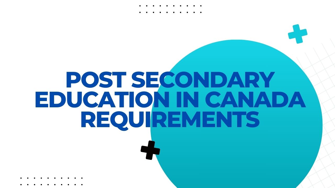 Post Secondary Education In Canada Requirements