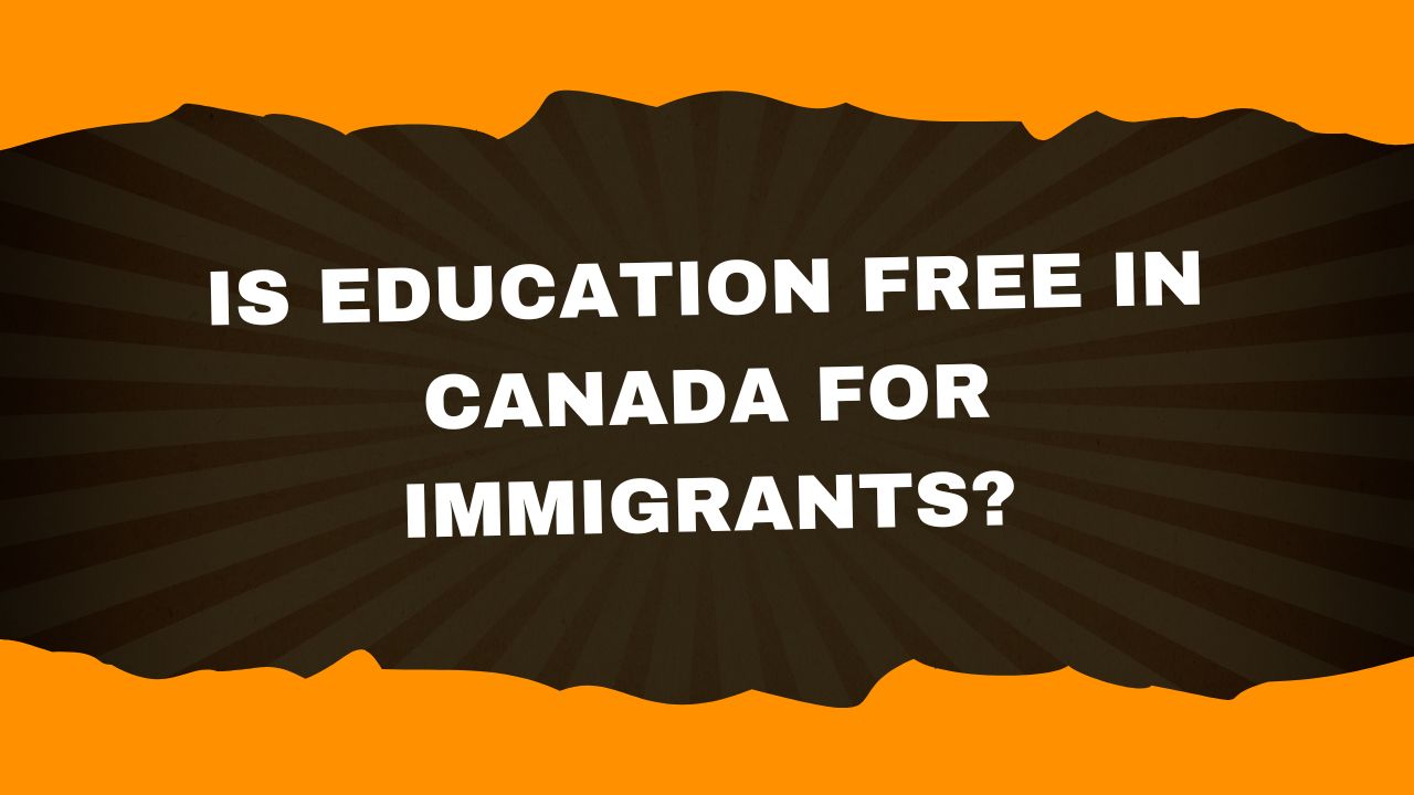 Is Education Free In Canada For Immigrants?