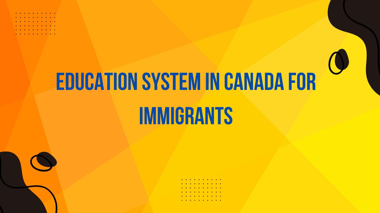 Education System In Canada For Immigrants