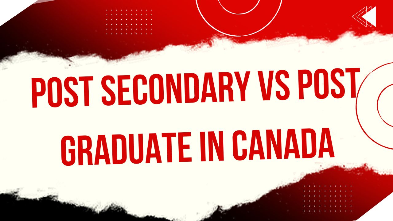 Post Secondary VS Post Graduate In Canada